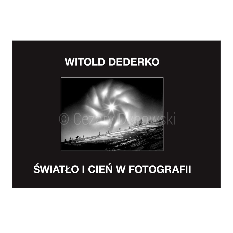 Witold Dederko - Światło i cień w fotografii wyd. II