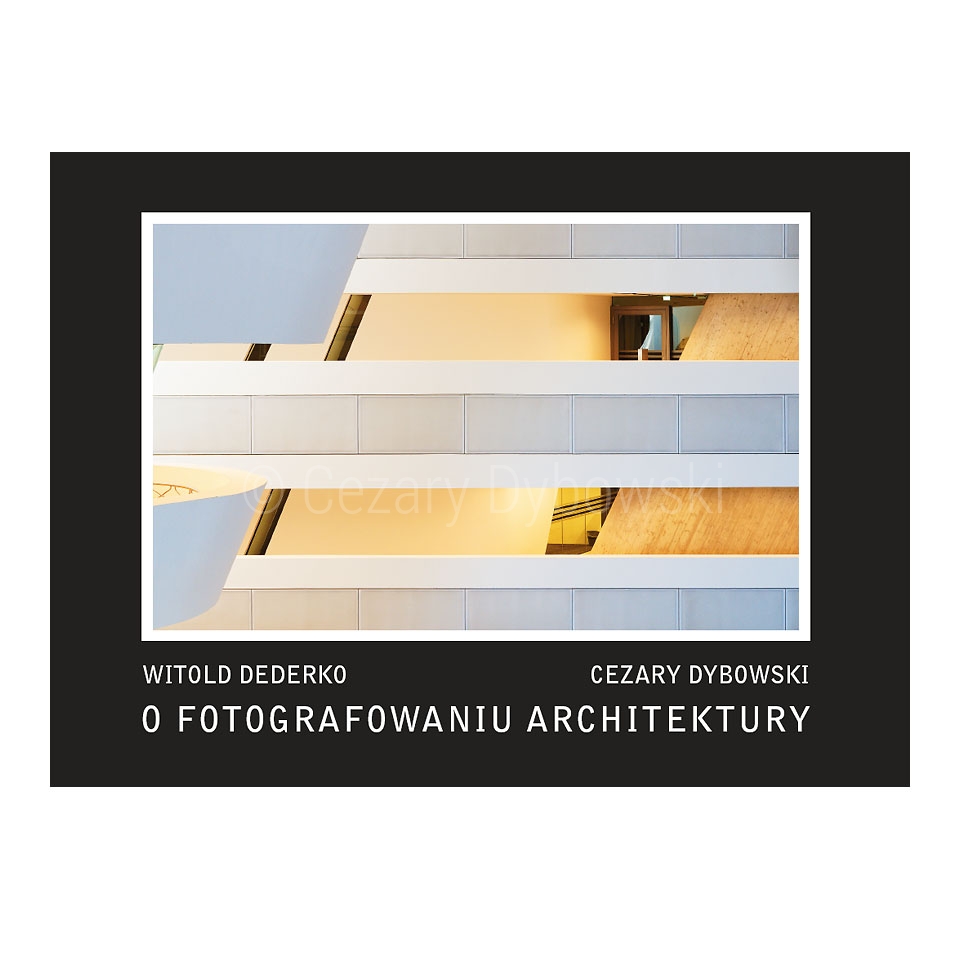Dederko, Dybowski - O fotografowaniu architektury