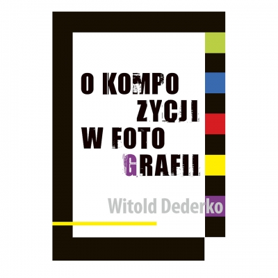 Witold Dederko - O kompozycji w fotografii